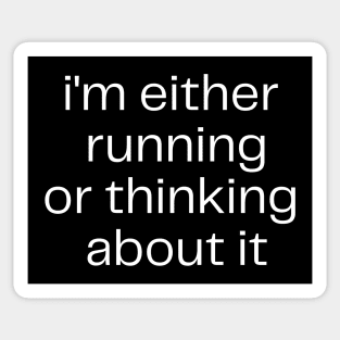 I'm Either Running Or Thinking About It Sticker